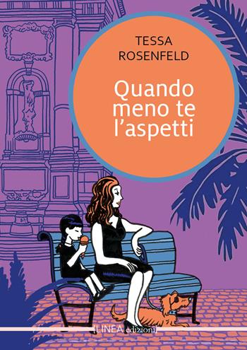 Quando meno te l'aspetti. Ediz. integrale - Tessa Rosenfeld - Libro Linea Edizioni 2026, Linea narrativa | Libraccio.it