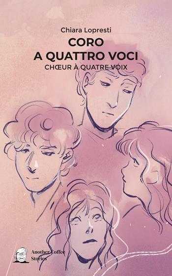 Coro a quattro voci. Chœur à quatre voix - Chiara Lopresti - Libro Another Coffee Stories 2024 | Libraccio.it