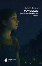 Maybelle. Dietro l’ombra eterna, niente