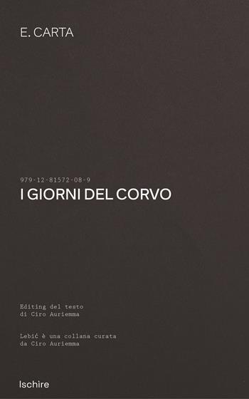 I giorni del corvo - Eleonora Carta - Libro Ischire 2025, Lebic | Libraccio.it