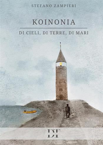 Koinonia. Di cieli, di terre, di mari - Stefano Zampieri - Libro De Tomi Editore 2024 | Libraccio.it