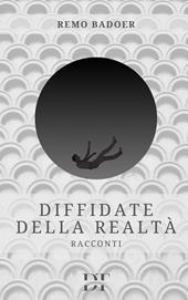 Diffidate della realtà