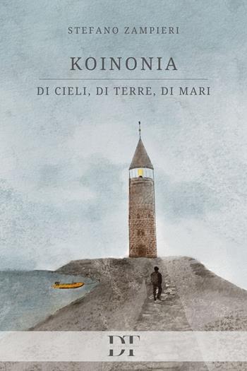 Koinonia. Di cieli, di terre, di mani - Stefano Zampieri - Libro De Tomi Editore 2024, Universi | Libraccio.it