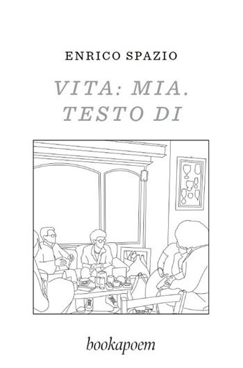 Vita: mia. Testo di - Enrico Spazio - Libro bookapoem 2023 | Libraccio.it