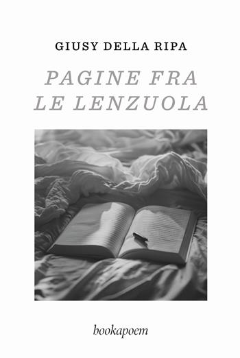 Pagine fra le lenzuola - Giusy Della Ripa - Libro bookapoem 2024 | Libraccio.it