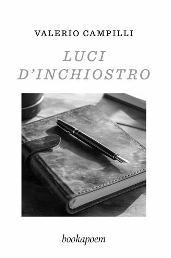 Luci d’inchiostro - Valerio Campilli - Libro bookapoem 2025 | Libraccio.it