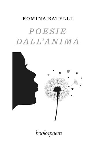 Poesie dall'anima - Romina Batelli - Libro bookapoem 2025 | Libraccio.it