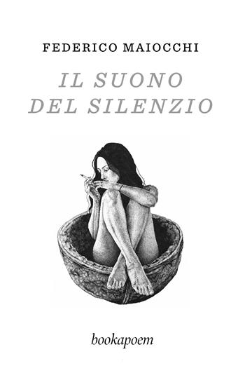Il suono del silenzio - Federico Maiocchi - Libro bookapoem 2026 | Libraccio.it
