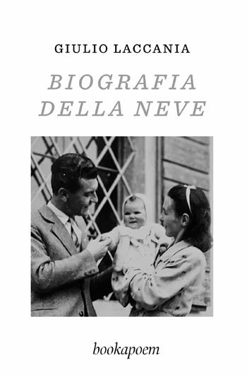 Biografia della neve - Giulio Laccania - Libro bookapoem 2025 | Libraccio.it