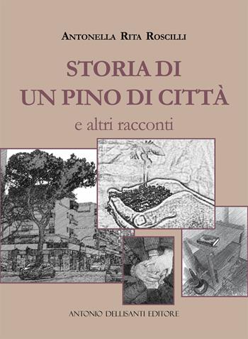 Storia di un pino di città e altri racconti. Ediz. italiana e portoghese - Antonella Rita Roscilli - Libro Dellisanti 2023 | Libraccio.it