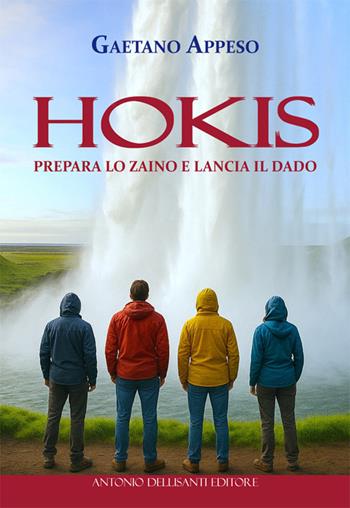 Hokis. Prepara lo zaino e lancia il dado - Gaetano Appeso - Libro Dellisanti 2025 | Libraccio.it
