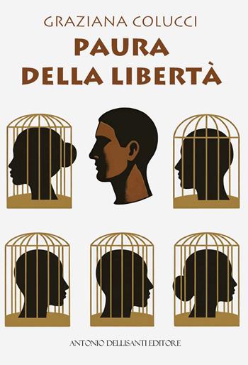 Paura della libertà - Graziana Colucci - Libro Dellisanti 2025 | Libraccio.it
