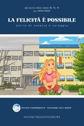 La felicità è possibile. Storie di tenacia e coraggio