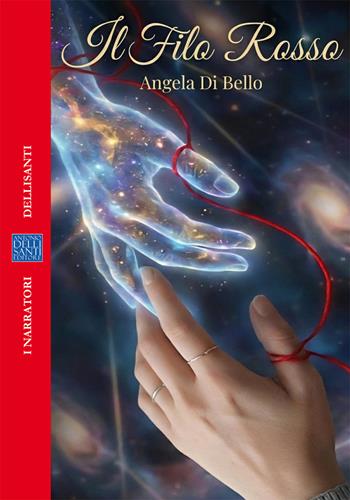 Il filo rosso. Un amore oltre il velo - Angela Di Bello - Libro Dellisanti 2026, Narratori | Libraccio.it