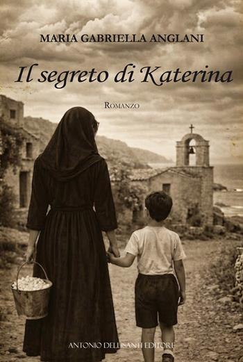 Il segreto di Katerina - Maria Gabriella Anglani - Libro Dellisanti 2026 | Libraccio.it