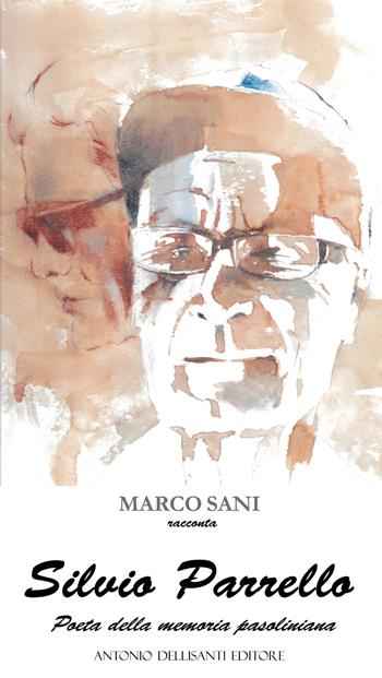 Silvio Parrello. Poeta della memoria pasoliniana - Marco Sani - Libro Dellisanti 2026 | Libraccio.it
