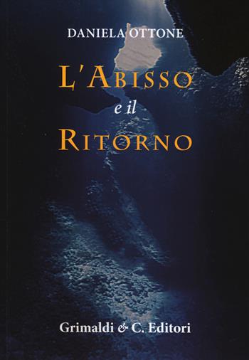 L'abisso e il ritorno - Daniela Ottone - Libro Grimaldi & C. 2025 | Libraccio.it