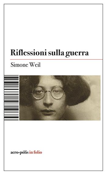 Riflessioni sulla guerra - Simone Weil - Libro Acro-Pòlis 2024, Acro-pòlis in folio | Libraccio.it