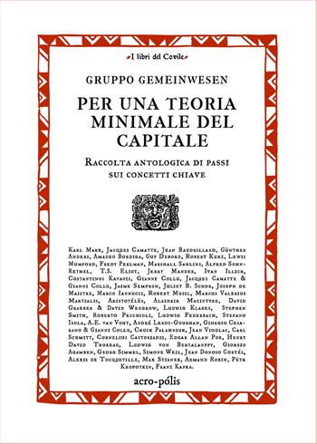 Per una teoria minimale del capitale. Raccolta antologica di passi sui concetti chiave - Gruppo Gemeinwesen - Libro Acro-Pòlis 2025, I libri del covile | Libraccio.it