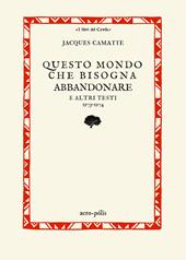 Questo mondo che bisogna abbandonare. E altri testi 1973-1974