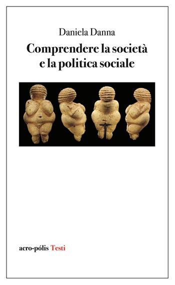 Comprendere la società e la politica sociale - Daniela Danna - Libro Acro-Pòlis 2026, Acro-pòlis testi | Libraccio.it