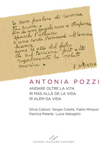 Antonia Pozzi. Andare oltre la vita. Ir más allá de la vida. Ir além da vida. Ediz. multilingue - Silvia Cattoni, Sergio Colella, Fabio Minazzi - Libro Valore Italiano 2024 | Libraccio.it