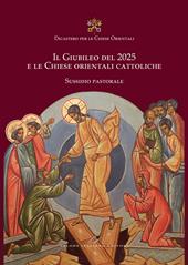 Il Giubileo del 2025 e le Chiese orientali cattoliche. Sussidio pastorale