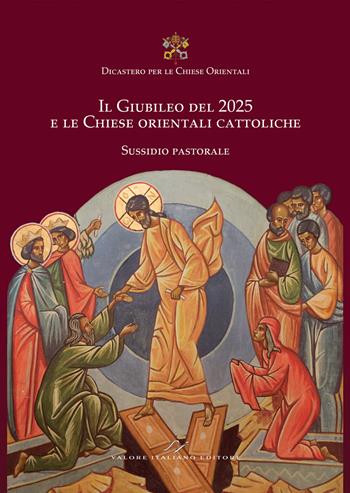 Il Giubileo del 2025 e le Chiese orientali cattoliche. Sussidio pastorale  - Libro Valore Italiano 2024 | Libraccio.it