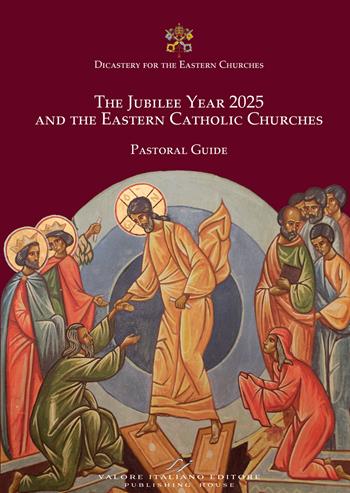 The Jubilee year 2025 and the eastern catholic churches. Pastoral guide  - Libro Valore Italiano 2025 | Libraccio.it