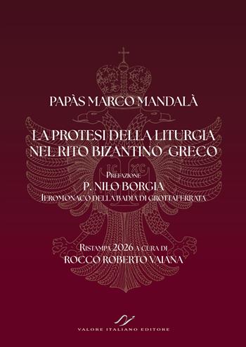 La protesi della liturgia nel rito bizantino-greco. Ediz. bilingue - Papàs Marco Mandalà - Libro Valore Italiano 2026 | Libraccio.it