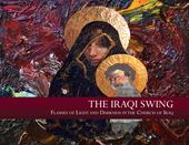 The Iraqi swing. Flashes of light and darkness in the church of Iraq. Ediz. illustrata