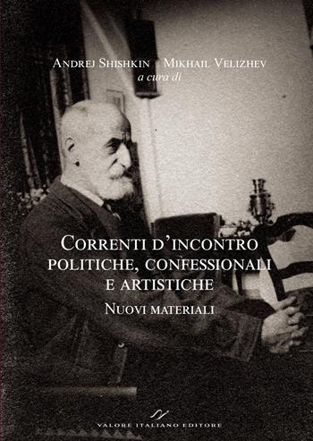 Correnti d’incontro politiche, confessionali e artistiche. Nuovi materiali. Ediz. italiana, inglese, francese e russa  - Libro Valore Italiano 2026, Correnti d'incontro tra Russia ed Europa | Libraccio.it