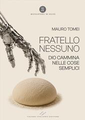 Fratello Nessuno. Dio cammina nelle cose semplici