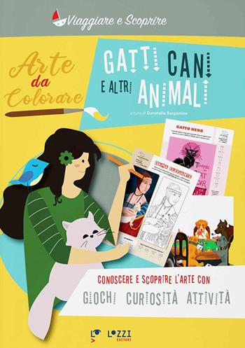 Gatti, cani e altri animali. Arte da colorare  - Libro Lozzi Editori 2024, Viaggiare e scoprire | Libraccio.it