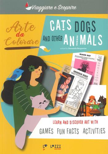 Cats, dogs and other animals. Arte da colorare  - Libro Lozzi Editori 2024, Viaggiare e scoprire | Libraccio.it