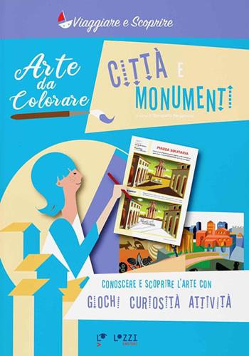 Città e monumenti. Arte da colorare  - Libro Lozzi Editori 2024, Viaggiare e scoprire | Libraccio.it