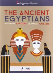The ancient Egyptians. Pharaohns, pyramids, mummies, fun facts
