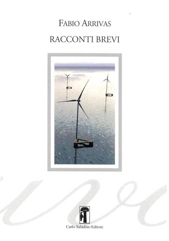 Racconti brevi - Fabio Arrivas - Libro Carlo Saladino Editore 2025, Narrativa | Libraccio.it
