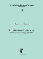 Ex cathedra crucis verba pauca. Considerazioni storiche, letterarie ed esegetiche sulle sette parole di Gesù