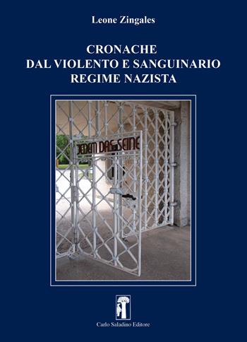 Cronache dal violento e sanguinario regime nazista. Nuova ediz. - Leone Zingales - Libro Carlo Saladino Editore 2026, Narrativa | Libraccio.it