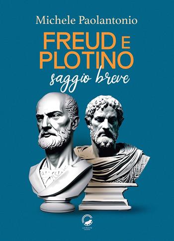Freud e Plotino. Saggio breve - Michele Paolantonio - Libro La Ruota 2023 | Libraccio.it