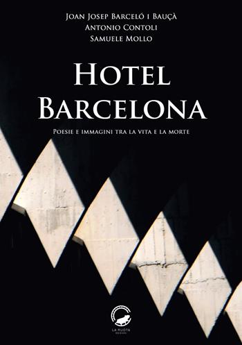 Hotel Barcelona. Poesie e immagini tra la vita e la morte. Ediz. multilingue - Joan Josep Barceló i Bauçà, Antonio Contoli, Samuele Mollo - Libro La Ruota 2024, Petali | Libraccio.it