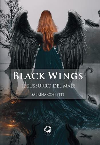 Il sussurro del male. Black Wings - Sabrina Cospetti - Libro La Ruota 2024, Altri mondi | Libraccio.it