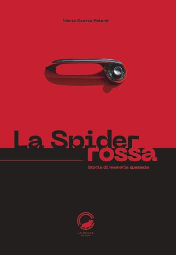 La Spider rossa. Storia di memorie spezzate - Maria Grazia Patanè - Libro La Ruota 2024, Nuvole | Libraccio.it