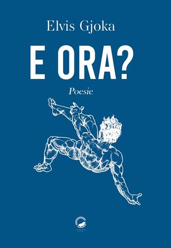 E ora? - Elvis Gjoka - Libro La Ruota 2024, Petali | Libraccio.it