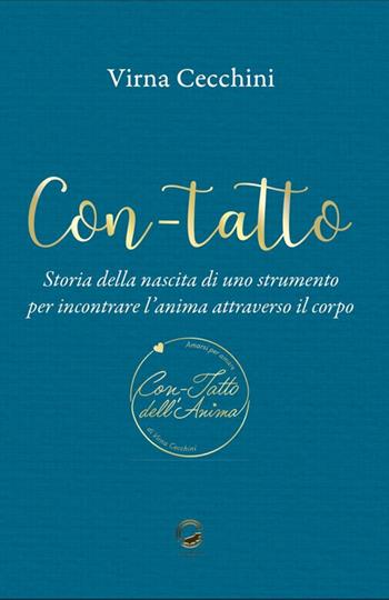 Con-tatto. Storia della nascita di uno strumento per incontrare l’anima attraverso il corpo - Virna Cecchini - Libro La Ruota 2025, Igea | Libraccio.it