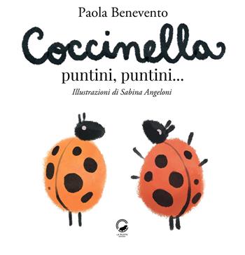 Coccinella puntini, puntini.... Ediz. illustrata - Benevento Paola - Libro La Ruota 2025, Mirtilli | Libraccio.it