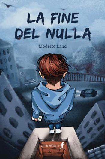 La fine del nulla - Modesto Lanci - Libro Chiaredizioni 2024, Chiara young | Libraccio.it