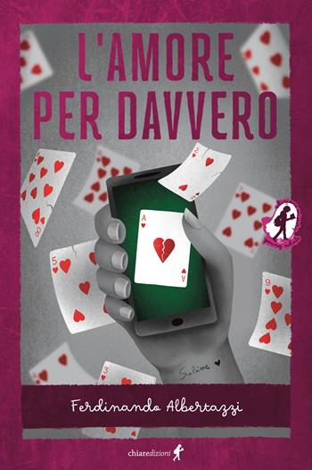 L'amore per davvero - Ferdinando Albertazzi - Libro Chiaredizioni 2024, Chiara young adult | Libraccio.it