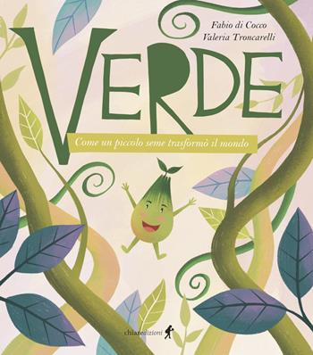Verde. Come un piccolo seme trasformò il mondo. Ediz. illustrata - Fabio Di Cocco - Libro Chiaredizioni 2025, Chiara kids | Libraccio.it